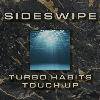 Turbo Habits / Touch Up by Sideswipe