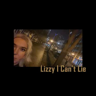 Lizzy I Can't Lie by William Is