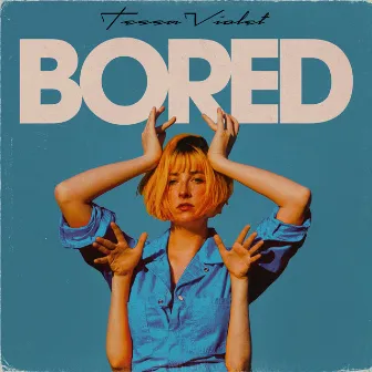 Bored by Tessa Violet