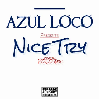 Nice Try by Azul Loco