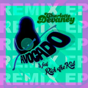 Avocado (Remixes) by Charlotte Devaney