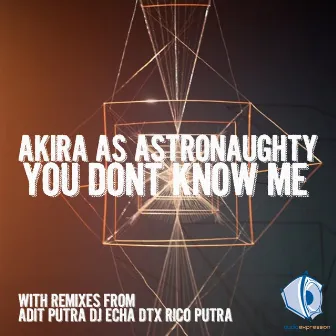 You Dont Know Me by Akira As Astronaughty