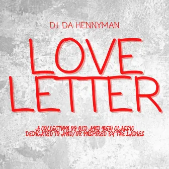 LOVE LETTER by D.I. Da Hennyman