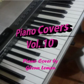 Piano Covers Volume 10 by Glenn S. Lemen