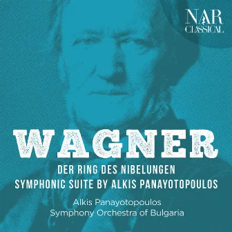 Richard Wagner: Der Ring des Nibelungen, Symphonic Suite by Alkis Panayotopoulos by Alkis Panayotopoulos