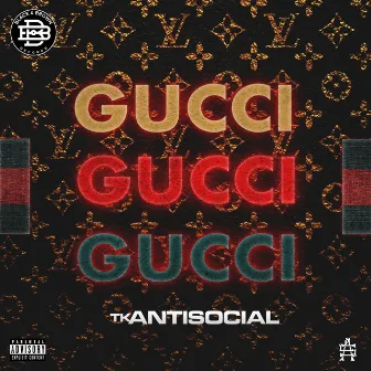 Gucci by TK Antisocial