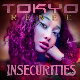 Insecurities by Tokyo Renee