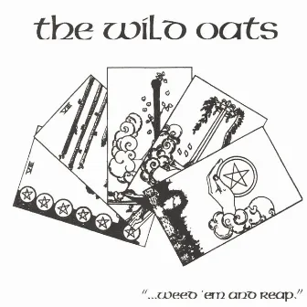 ...weed 'em and reap. by The Wild Oats