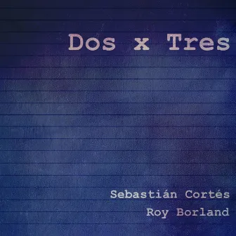 Dos X Tres (Demo) by Sebastián Cortés