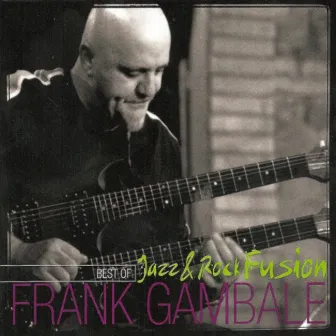 Best of Jazz and Rock Fusion by Frank Gambale