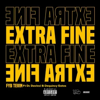 Extra Fine by Fyb Tevin