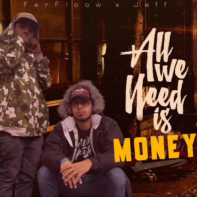 All we need is money