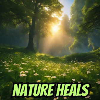 NATURE HEALS by Nature Heals