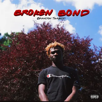 Broken Bond by Brandon ThaKidd