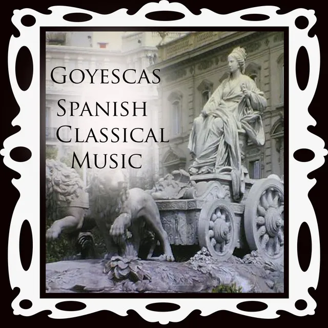 Spanish Classical Music Goyescas