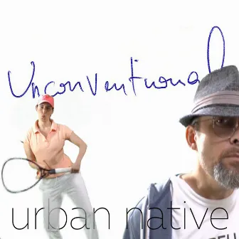 Unconventional by Urban Native