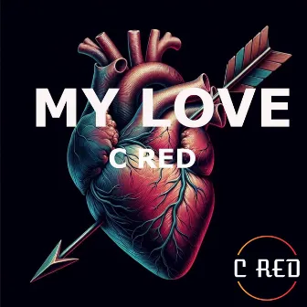 My Love (Baby) by C RED