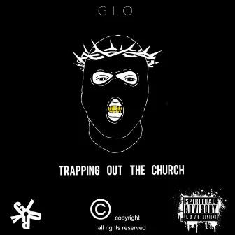 Trapping Out the Church by G.LO