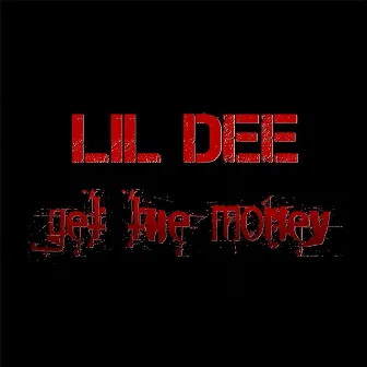 Get the Money by Lil Dee