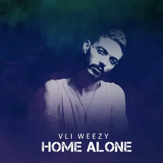 Home Alone by VLI WEEZY