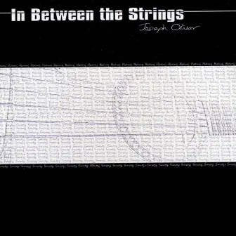 In Between The Strings by Joseph Oliver