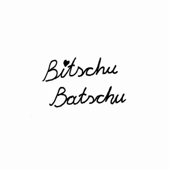 Bitschu Batschu by Bitschu Batschu