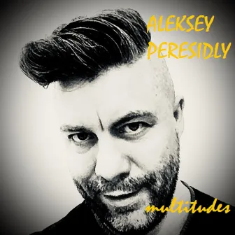 Multitudes by Aleksey Peresidly