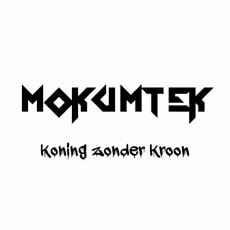 Koning Zonder Kroon by Mokumtek