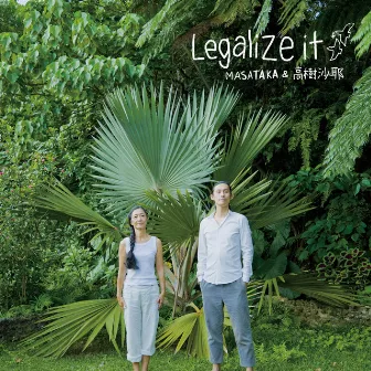 Legalize it by MASATAKA