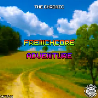 Frenchcore Adventure by The Chronic