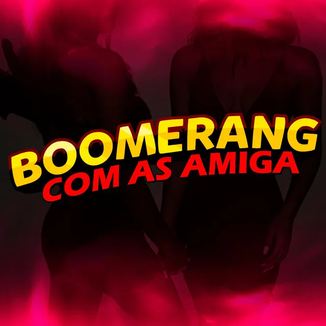 Boomerang com as Amigas