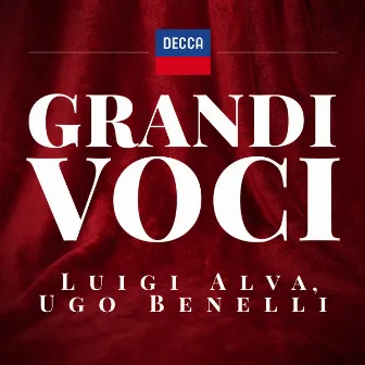 Grandi Voci - Luigi Alva, Ugo Benelli Una collana dedicata con registrazioni originali Decca e Deutsche Grammophon rimasterizzate con le tecniche più moderne che ne garantiscono eccellenza tecnica e artistica by Luigi Alva