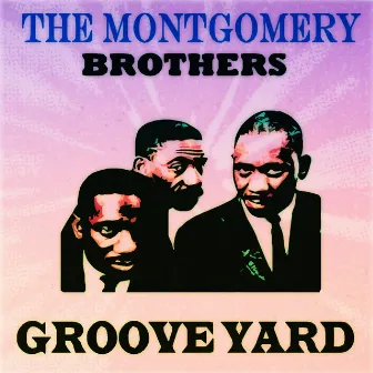 Groove Yard (Original Album Digitally Remastered) by The Montgomery Brothers