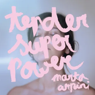 Tender Superpower by Marta Arpini