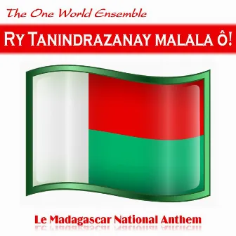 Ry Tanindrazanay malala ô! by The One World Ensemble