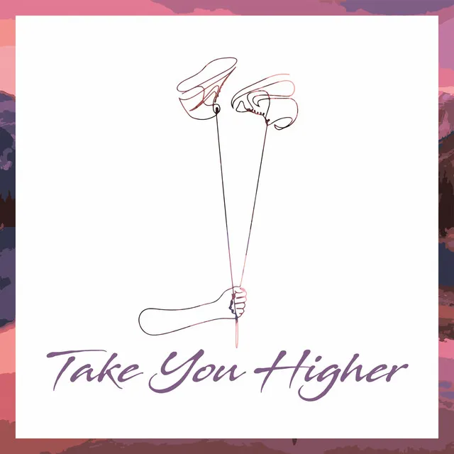 Take You Higher