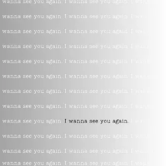 I Wanna See You Again by Joshua Pascua