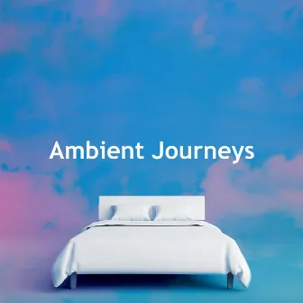 Ambient Journeys by Dreamtime Music