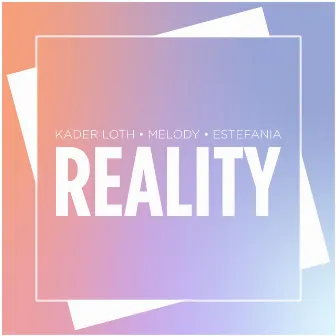 REALITY by Kader Loth