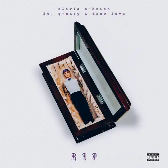 RIP (feat. G-Eazy & Drew Love) by Olivia O'Brien