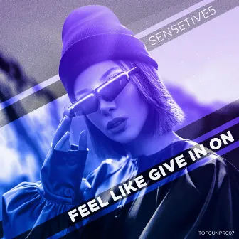 Feel Like Give In On by Sensetive5