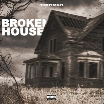 Broken House by Trinder