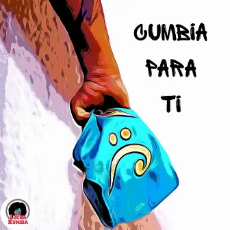 Cumbia para Ti by Lucha Kumbia