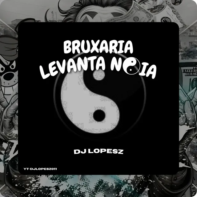 BRUXARIA LEVANTA NOIA