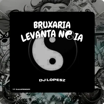 BRUXARIA LEVANTA NOIA by DJ Lopesz