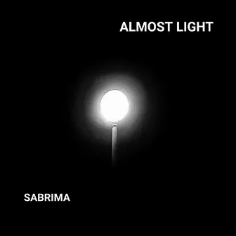 ALMOST LIGHT by SABRIMA