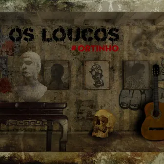 Os Loucos by Ortinho