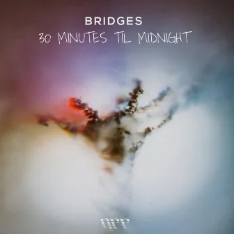 30 Minutes til Midnight by Bridges