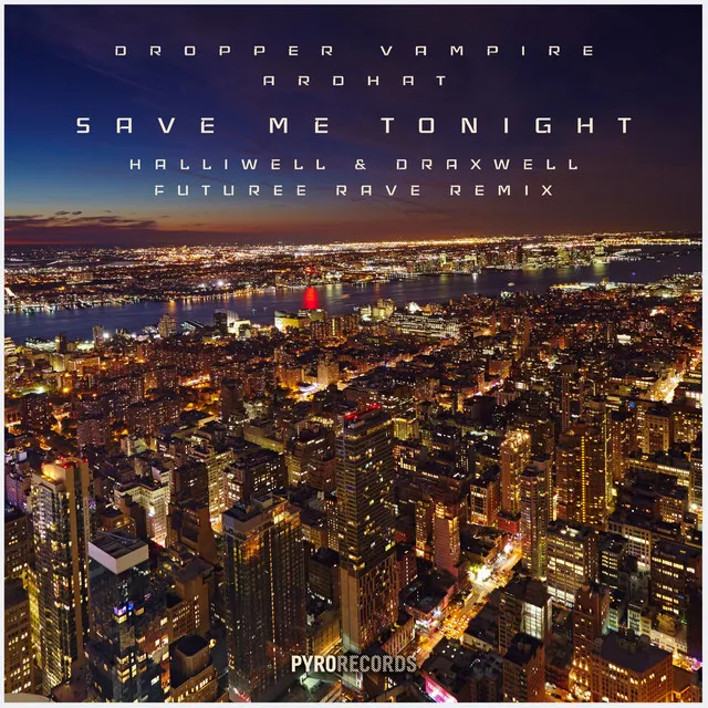 Save Me Tonight - Halliwell & Draxwell Future Rave Remix