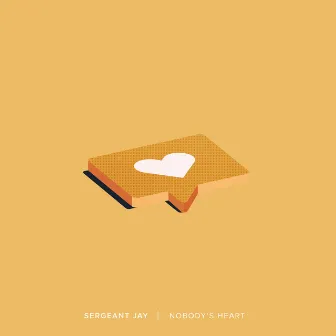 Nobody's Heart by Sergeant Jay